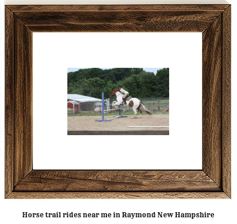 horse trail rides near me in Raymond, New Hampshire